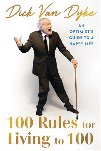 100 Rules for Living to 100: An Optimist's Guide to a Happy Life Cover
