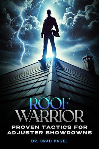 Roof Warrior: Proven Tactics for Adjuster Showdowns Cover