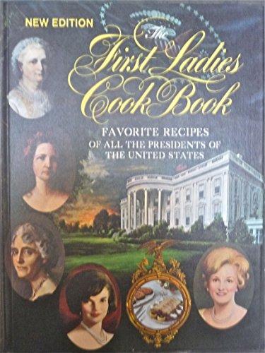The First Ladies Cook Book Favorite Recipes of all the Presidents of the United States Cover