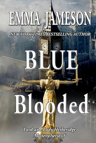 Blue Blooded: Lord & Lady Hetheridge Mysteries Book #5 (Lord and Lady Hetheridge Mystery Series) Cover
