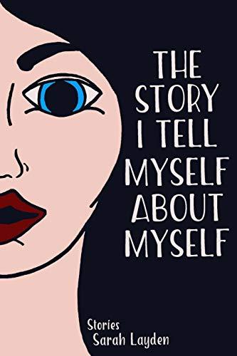 The Story I Tell Myself about Myself Cover