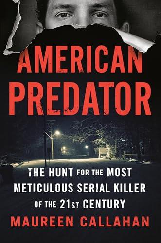 American Predator: The Hunt for the Most Meticulous Serial Killer of the 21st Century Cover