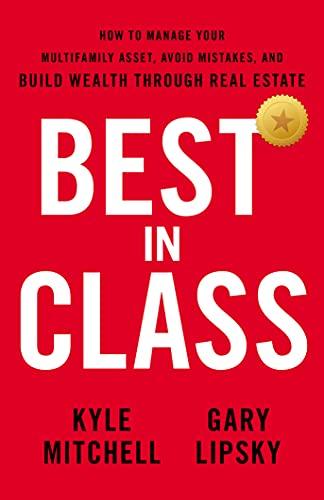 Best In Class: How to Manage Your Multifamily Asset, Avoid Mistakes, and Build Wealth through Real Estate cover