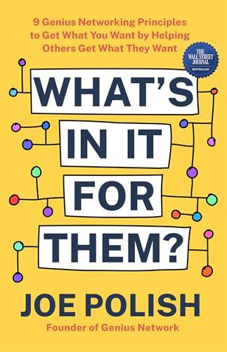 What's in It for Them?: 9 Genius Networking Principles to Get What You Want by Helping Others Get What They Want cover
