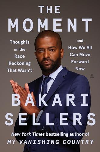 The Moment: Thoughts on the Race Reckoning That Wasn't and How We All Can Move Forward Now Cover