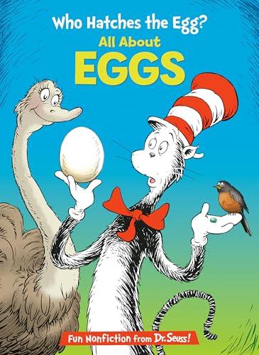 Who Hatches the Egg? All About Eggs (The Cat in the Hat's Learning Library) Cover