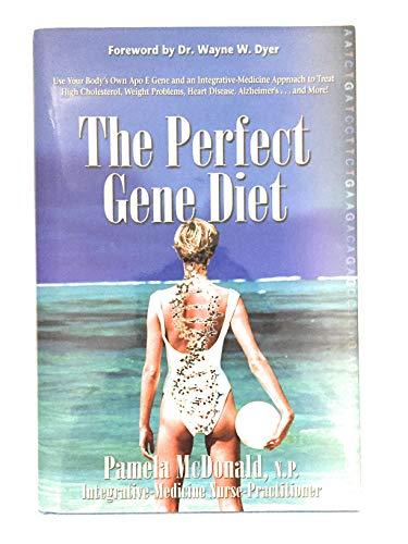 The Perfect Gene Diet: Use Your Body's Own APO E Gene to Treat High Cholesterol, Weight Problems, Heart Disease, Alzheimer's...and More! by Pamela McDonald (2010) Hardcover Cover