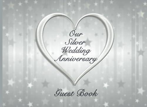 Our Silver Wedding Anniversary: Guestbook, 25th Wedding Anniversary. Soft cover, Silver stars, 110 Lined pages for guests to write in. 8.25x6 cover