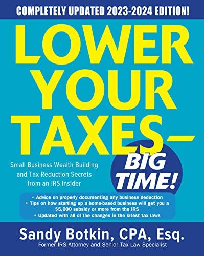 Lower Your Taxes - BIG TIME! 2023-2024: Small Business Wealth Building and Tax Reduction Secrets from an IRS Insider Cover