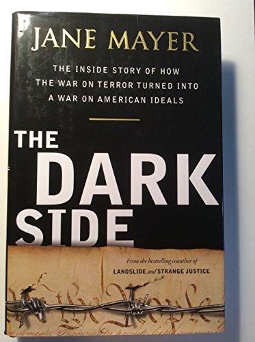 The Dark Side: The Inside Story of How The War on Terror Turned into a War on American Ideals Cover