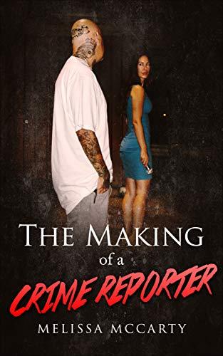 The Making of a Crime Reporter Cover