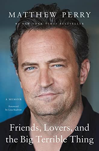 Friends, Lovers, and the Big Terrible Thing: A Memoir Cover