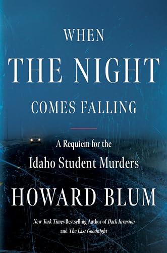 When the Night Comes Falling: The Definitive True Crime Investigation into the Idaho Student Murders Cover