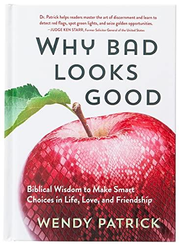 Why Bad Looks Good: Biblical Wisdom to Make Smart Choices in Life, Love, and Friendship Cover