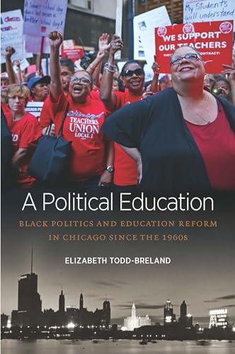 A Political Education: Black Politics and Education Reform in Chicago since the 1960s (Justice, Power, and Politics) Cover