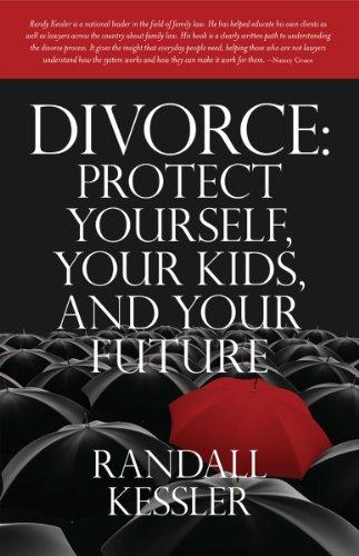 Divorce: Protect Yourself, Your Kids, and Your Future Cover