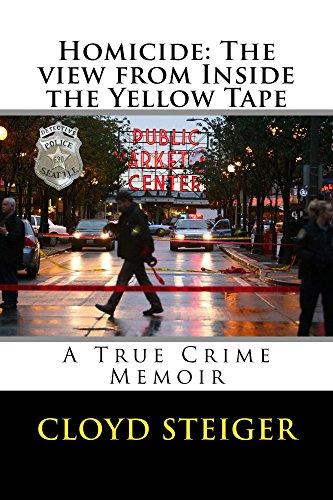 Homicide: The View from Inside the Yellow Tape: A True Crime Memoir Cover