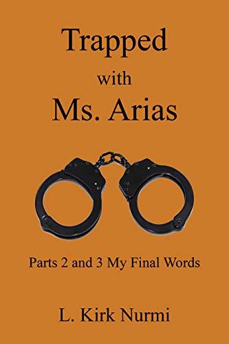 Trapped with Ms. Arias : Parts 2 and 3 My Final Words Cover