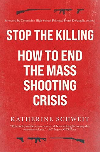 Stop the Killing: How to End the Mass Shooting Crisis Cover