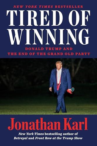 Tired of Winning: Donald Trump and the End of the Grand Old Party Cover