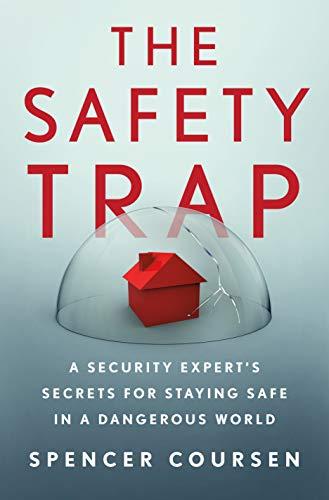 The Safety Trap: A Security Expert's Secrets for Staying Safe in a Dangerous World Cover