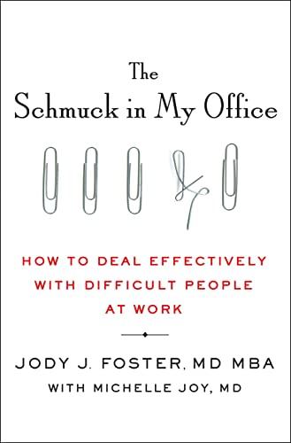 The Schmuck in My Office: How to Deal Effectively with Difficult People at Work cover