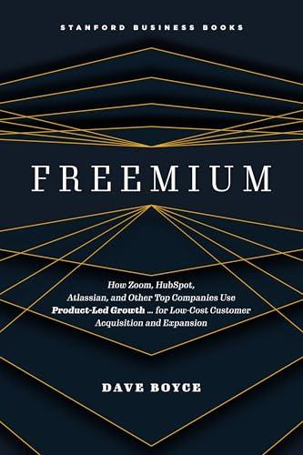 Freemium: How Zoom, HubSpot, Atlassian, and Other Top Companies Use Product-Led Growth … for Low-Cost Customer Acquisition and Expansion Cover