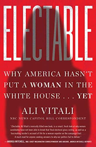 Electable: Why America Hasn't Put a Woman in the White House . . . Yet Cover