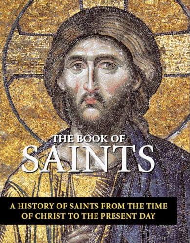 The Book of Saints: A History of Saints From the Time of Christ to the Present Day Cover