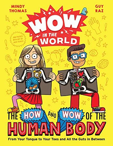 Wow in the World: The How and Wow of the Human Body: From Your Tongue to Your Toes and All the Guts in Between cover