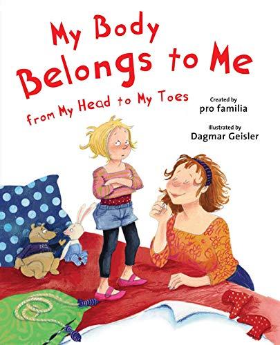 My Body Belongs to Me from My Head to My Toes (The Safe Child, Happy Parent Series) Cover