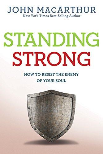 Standing Strong: How to Resist the Enemy of Your Soul (John MacArthur Study) Cover