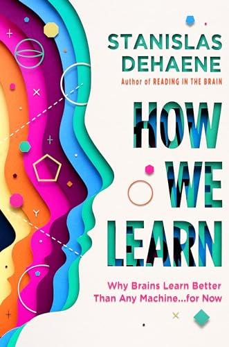 How We Learn: Why Brains Learn Better Than Any Machine . . . for Now Cover