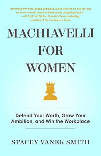 Machiavelli for Women: Defend Your Worth, Grow Your Ambition, and Win the Workplace Cover