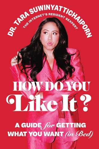 How Do You Like It?: A Guide for Getting What You Want (in Bed) Cover
