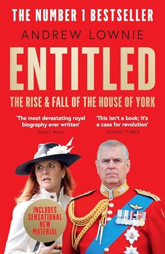 Entitled: Read the full story of Andrew Mountbatten-Windsor and Sarah Ferguson’s fall in the Sunday Times bestselling ‘most devastating royal biography ever written’ (Daily Mail) Cover