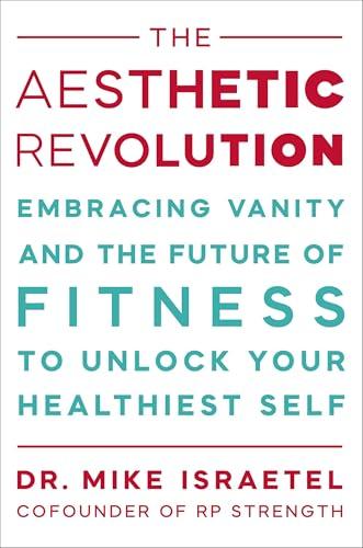 The Aesthetic Revolution: Embracing Vanity and the Future of Fitness to Unlock Your Healthiest Self cover