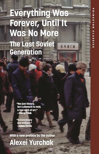 Everything Was Forever, Until It Was No More: The Last Soviet Generation (Princeton Classics) Cover