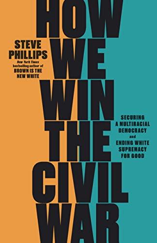 How We Win the Civil War: Securing a Multiracial Democracy and Ending White Supremacy for Good Cover