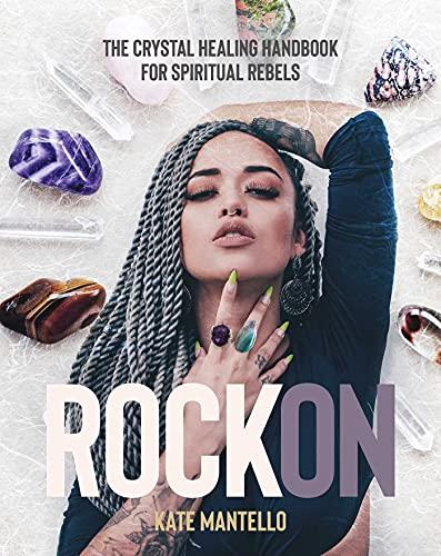 Rock On: The Crystal Healing Handbook for Spiritual Rebels Cover