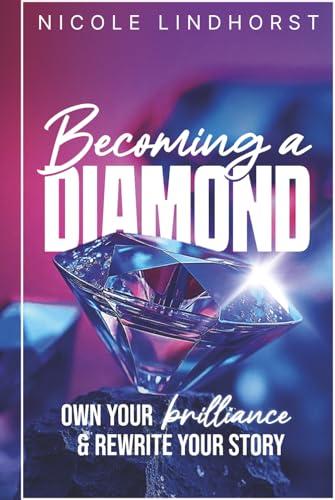 Becoming a Diamond: Own Your Brilliance & Rewrite Your Story Cover