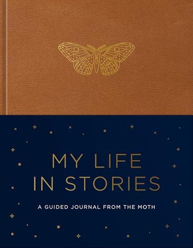 My Life in Stories: A Guided Journal from The Moth Cover