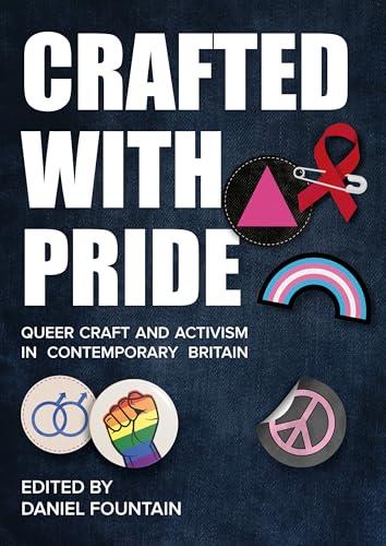 Crafted With Pride: Queer Craft and Activism in Contemporary Britain Cover
