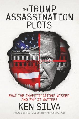 The Trump Assassination Plots: What the Investigations Missed and Why it Matters Cover