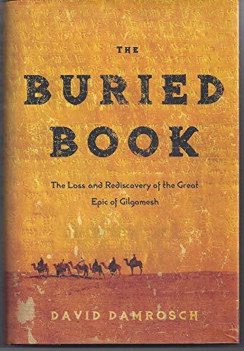 The Buried Book: The Loss and Rediscovery of the Great Epic of Gilgamesh Cover