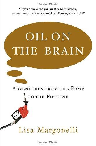 Oil on the Brain: Adventures from the Pump to the Pipeline Cover