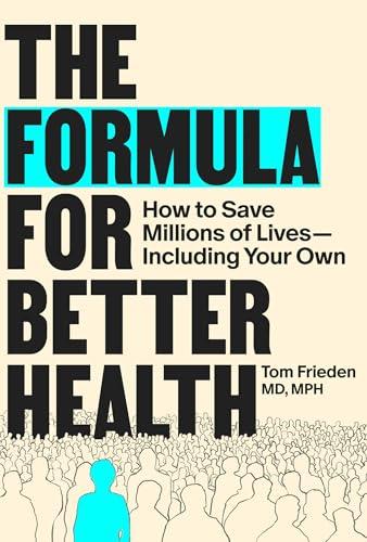 The Formula for Better Health: How to Save Millions of Lives--Including Your Own Cover