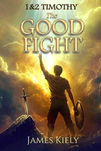 1st & 2nd Timothy: The Good Fight Cover