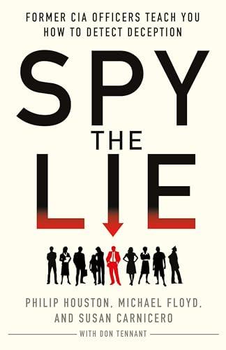 Spy the Lie: Former CIA Officers Teach You How to Detect Deception Cover
