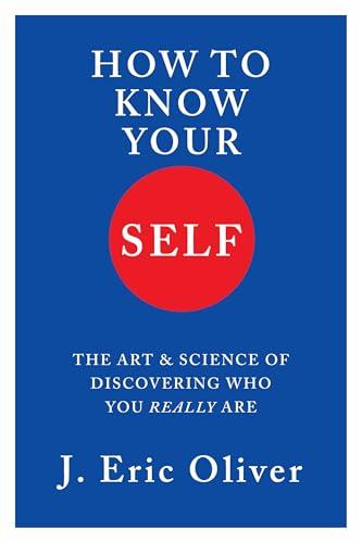 How To Know Your Self: The Art & Science of Discovering Who You Really Are Cover
